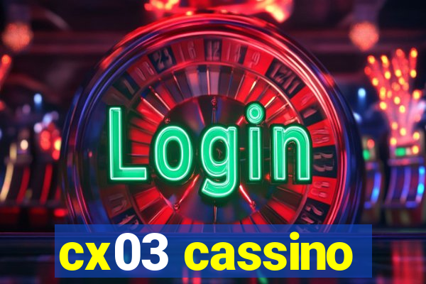 cx03 cassino